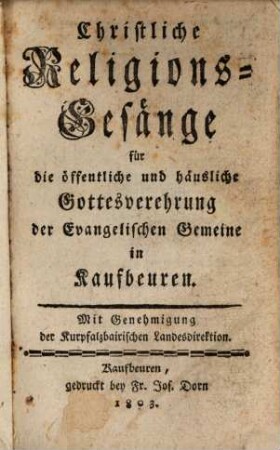 Christliche Religions-Gesänge für die öffentliche und häusliche Gottesverehrung der Evangelischen Gemeine in Kaufbeuren