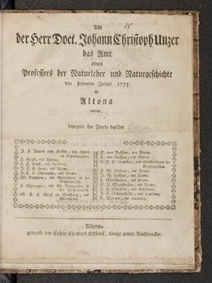 Als der Herr Doct. Johann Christoph Unzer das Amt eines Professors der Naturlehre und Naturgeschichte den siebenten Julius 1775 in Altona antrat, bezeugten ihre Freude darüber ...