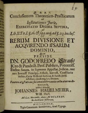 Conclusionum Theoretico-Practicarum ad Institutiones Iuris, Exercitatio Decima Septima, ad Lib. II. Tit. I. §.16. & sqq. usq[ue] ad §.23. inclus. De Rerum Divisione Et Acquirendo Ipsarum Dominio