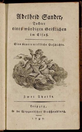 1: Adelheid Sander, Tochter eines würdigen Geistlichen im Elsaß.