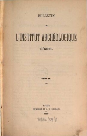 Bulletin de l'Institut Archéologique Liégeois. 4. 1860