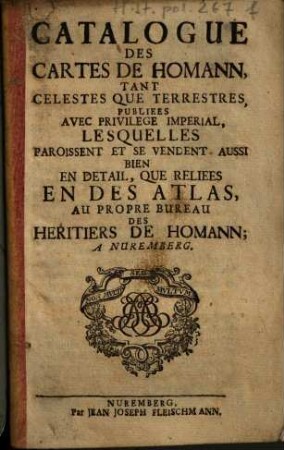 Catalogue Des Cartes De Homann, Tant Celestes Que Terrestres ... Lesquelles Paroissent Et Se Vendent ... Au Propre Bureau Des Heritiers De Homann; A Nuremberg