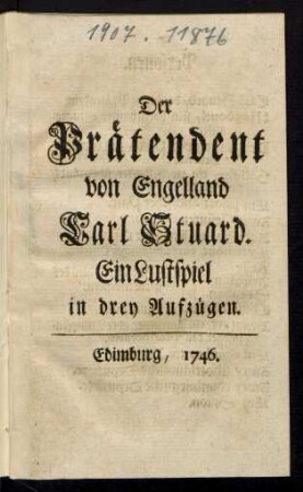 Der Prätendent von Engelland Carl Stuard : Ein Lustspiel in drey Aufzügen