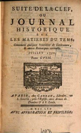 Suite de la clef ou journal historique sur les matières du tems : contenant quelques nouvelles de littérature & autres remarques curieuses, 108. 1770
