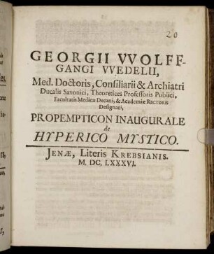 Georgii Wolffgangi Wedelii, Med. Doctoris ... Facultatis Medicae Decani, & Academiae Rectoris Designati, Propempticon Inaugurale de Hyperico Mystico