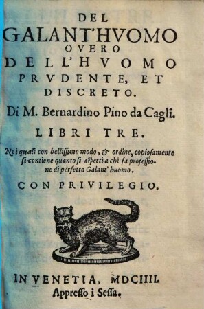 Del Galant'Huomo : overo del L'Huomo prudente et discreto di M. Bern. Pino da Cagli libri tre