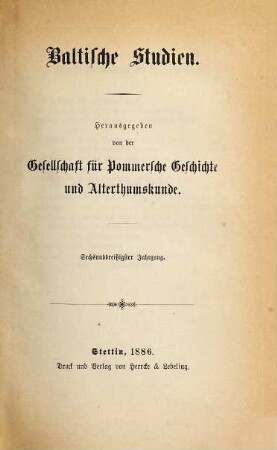 Baltische Studien : pommersche Jahrbücher für Landesgeschichte ; zugleich Mitteilungsorgan der Historischen Kommission für Pommern und der Arbeitsgemeinschaft für Pommersche Kirchengeschichte e.V.. 36. 1886