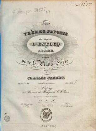 Trois thèmes favoris de l'opéra L'Estocq de Auber : variés pour le piano-forte ; op. 343, 3. Pl.Nr. 2508. - 11 S.