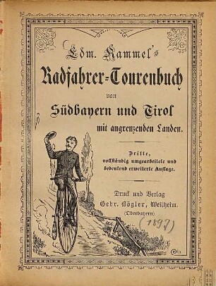 Edm. Kammel's Radfahrer-Tourenbuch von Südbayern und Tirol mit angrenzenden Landen