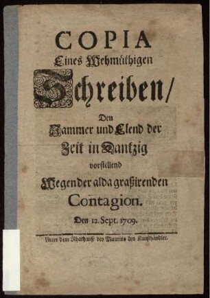 Copia Eines Wehmüthigen Schreiben, Den Jammer und Elend der Zeit in Dantzig vorstellend Wegen der alda graßirenden Contagion