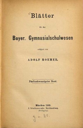 Blätter für das bayer. Gymnasialschulwesen. 25. 1889