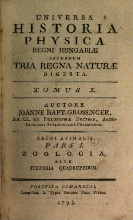 Universa Historia Physica Regni Hungariae Secundum Tria Regna Naturae Digesta : Regni Animalis. 1, Zoologia, Sive Historia Quadrupedum