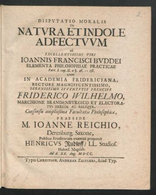 Disputatio Moralis De Natura Et Indole Adfectuum : ad Excellentissimi Viri Joannis Francisci Buddei Elementa Philosophiae Practicae Part. I. cap. II. a §. 48. -- 138.
