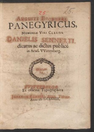 Augusti Buchneri Panegyricus, Memoriae Viri Clariss. Danielis Sennerti : dicatus ac dictus publice in Acad. Wittenberg.