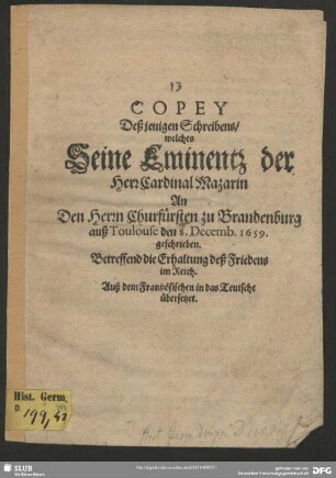 Copey deßjenigen Schreibens, welches Seine Eminentz der Herr Cardinal Mazarin an den Herrn Churfüsten zu Brandenburg auß Thoulouse den 8. Decemb. 1659 geschrieben ...