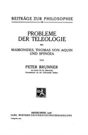 Probleme der Teleologie bei Maimonides, Thomas von Aquin und Spinoza / von Peter Brunner