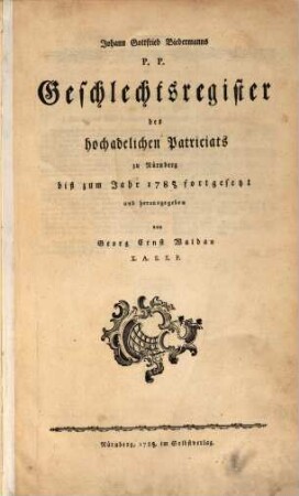 Johann Gottfried Biedermanns P. P. Geschlechtsregister des hochadelichen Patriciats zu Nürnberg