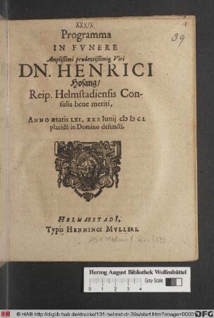 Programma In Funere Amplissimi prudentissimiq[ue] Viri Dn. Henrici Hosang/ Reip. Helmstadiensis Consulis bene meriti, Anno aetatis LXI, XXX Iunii MDCL placide in Domino defuncti