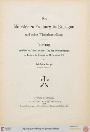 Das Münster zu Freiburg im Breisgau und seine Wiederherstellung : Vortrag gehalten auf dem zweiten Tag für Denkmalpflege zu Freiburg im Breisgau am 24. September 1901