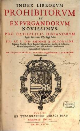 Index Librorum prohibitorum et expurgandorum novissimus : Antonii à Sotomaior iussu ac studiis ... recognitus