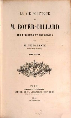 La vie politique de M. Royer-Collard, ses discours et ses écrits, 1