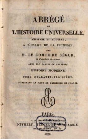 Abregé de l'histoire universelle, ancienne et moderne : à l'usage de la jeunesse, 43. Histoire moderne ; 18: contenant la suite de l'histoire de France