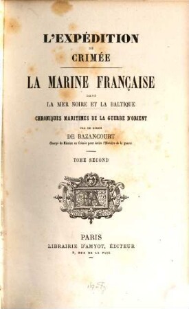 L' expédition de crimée. La marine française dans la Mer Noire et la Baltique : chroniques maritimes de la guerre d'Orient, 2