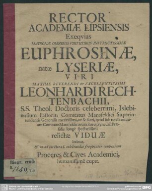 Rector academiae Lipsiensis exequias matronae ... Euphrosinae, natae Lyseriae, viri ... Leonhardi Rechtenbachii ... relictae viduae intimat ... : [progr. ad exequias Euphros. natae Lyseriae, Leonh. Rechlenbachii viduae]