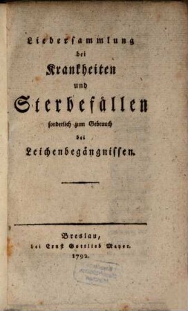Lieder-Sammlung bey Krankheiten und Sterbefällen