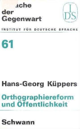 Orthographiereform und Öffentlichkeit : zur Entwicklung und Diskussion der Rechtschreibreformbemühungen zwischen 1876 und 1982