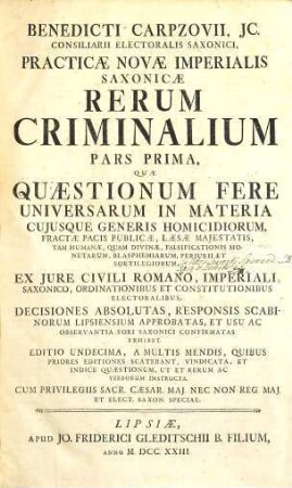 Benedicti Carpzovii ... Practicae Novae Imperialis Saxonicae Rerum Criminalium Pars ... : Quae Quaestionum Fere Universarum In Materia Cujusque Generis Homicidiorum ...
