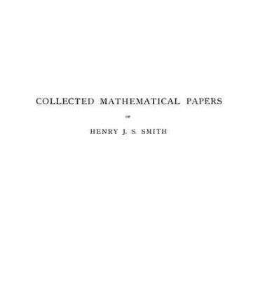Vol. 1: The collected mathematical papers of Henry John Stephen Smith. Vol. 1