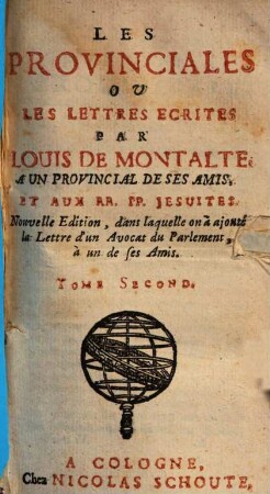 Les Provinciales Ou Les Lettres Écrites Par Louis De Montalte, A Un Provincial De Ses Amis, Et Aux RR. PP. Jesuites, 2
