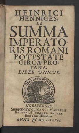 Heinrici Henniges, De Summa Imperatoris Romani Potestate Circa Profana : Liber Unicus