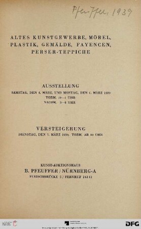 Nr. 34: Katalog / Kunst-Auktionshaus B. Pfeuffer: Altes Kunstgewerbe, Möbel, Plastik, Gemälde, Fayencen, Perser-Teppiche : Versteigerung: Dienstag, den 7. März 1939