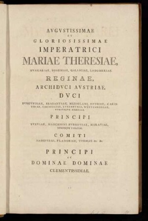 Augustissimae et Gloriosissimae Imperatrici Mariae Theresiae,[...]
