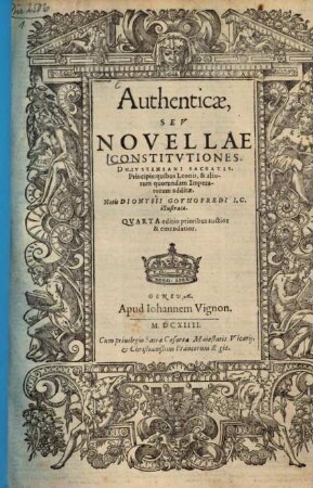 Authenticae, Sev Novellae Constitvtiones Dn. Ivstiniani Sacratis. Principis : quibus Leonis, & aliorum quorundam Imperatorum additae