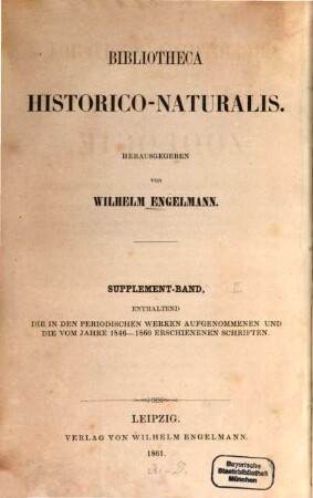 Bibliotheca historico-naturalis : Verzeichniss der Bücher über Naturgeschichte, welche in Deutschland, Skandinavien, Holland, England, Frankreich, Italien und Spanien in den Jahren 1700 - 1846 erschienen sind, 2,2 : Suppl.-Bd.. Bibliotheca zoologica : 1846 - 1860