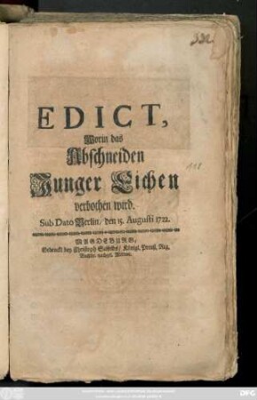 Edict, Worin das Abschneiden Junger Eichen verbothen wird : Sub Dato Berlin, den 15. Augusti 1722.