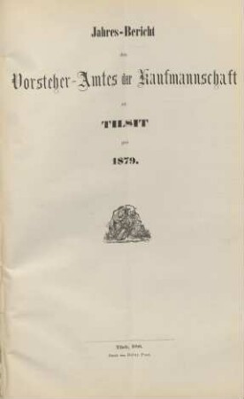 1879: Jahres-Bericht des Vorsteheramts der Korporation der Kaufmannschaft zu Tilsit