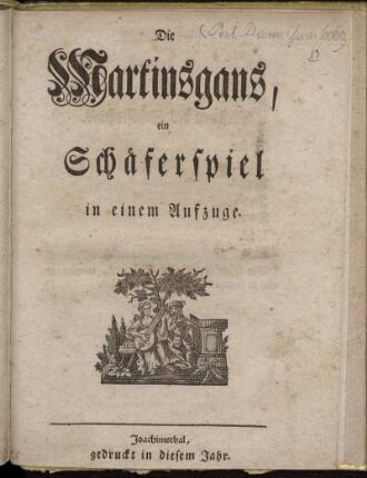 Die Martinsgans, ein Schäferspiel in einem Aufzuge