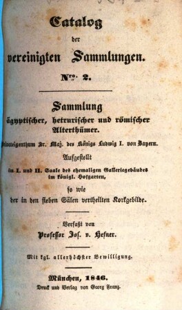 Catalog der vereinigten Sammlungen : ausgestellt in den Sälen des ehemaligen Gallerie-Gebäudes im K. Hofgarten, 2. Sammlung ägyptischer, hetrurischer und römischer Alterthümer