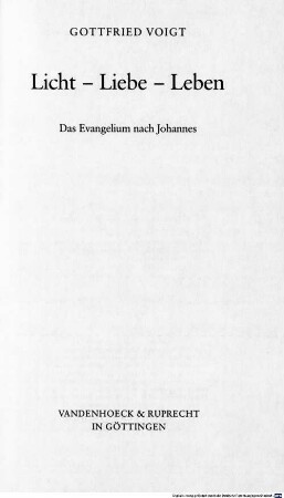 Licht - Liebe - Leben : das Evangelium nach Johannes