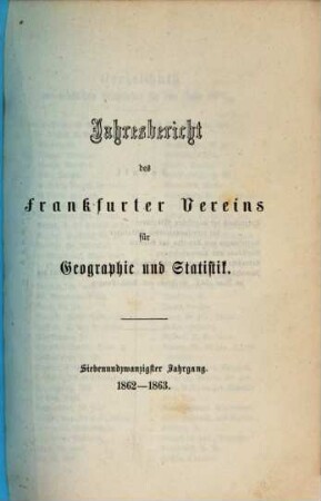 Jahresbericht des Frankfurter Vereins für Geographie und Statistik. 27. 1862/63
