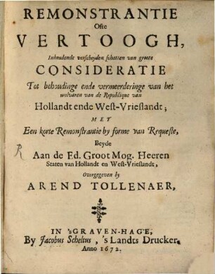 Remonstrantie ofte vertoogh : inhoudende verscheyden schatten van groote consideratio tot behoudinge ende vermeerdinge van het welvaren van de Republique van Hollandt ende West-Vriesland
