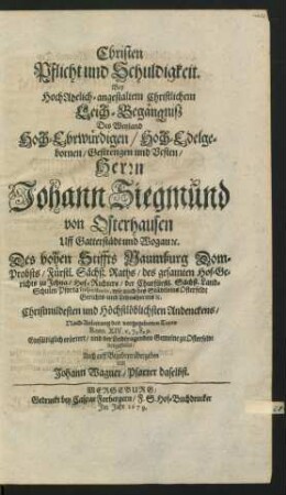 Christen Pflicht und Schuldigkeit : Bey ... Leich-Begängniß Des ... Herrn Johann Siegmund von Osterhausen Uff Gatterstädt und Wogau ...