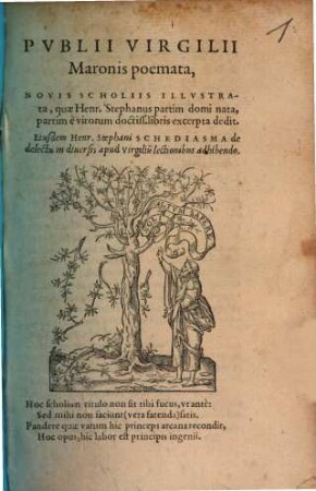 Pvblii Virgilii Maronis poemata : Novis Scholiis Illvstrata, quæ H. Stephanus partim domi nata, partim è virorum doctiss. libris excerpta dedit