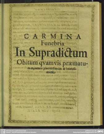 Carmina Funebria In Supradictum Obitum quamvis praematurum, tamen placidissimum & beatissimum