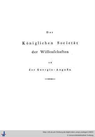 Der Königlichen Societät der Wissenschaften an Georgia Augusta.