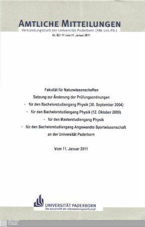 Satzung zur Änderung der Prüfungsordnungen - für den Bachelorstudiengang Physik (30. September 2004), - für den Bachelorstudiengang Physik (12. Oktober 2009), - für den Masterstudiengang Physik, - für den Bachelorstudiengang Angewandte Sportwissenschaft an der Universität Paderborn : vom 11. Januar 2011